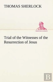 Trial Of The Witnesses Of The Resurrection Of Jesus