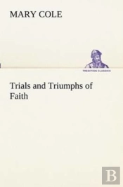 Trials And Triumphs Of Faith