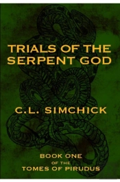 Trials Of The Serpent God (Book One Of The Tomes Of Pirudus)