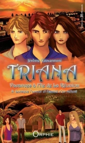 Triana, Vacances À L'Île De La Réunion Tome 2 ; Lorsque L'Amour Et L'Amitié S'En Mêlent