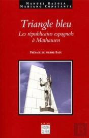 Triangle Bleu : Les Républicains Espagnols À Mathausen