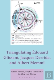 Triangulating Edouard Glissant, Jacques Derrida, And Albert Memmi