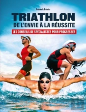 Triathlon, De L'Envie À La Réussite : Les Conseils De Spécialistes Pour Progresser