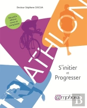 Triathlon ; S'Initier Et Progresser