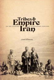 Tribes And Empire On The Margins Of Nineteenth-Century Iran