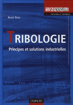 Bertrand.pt - Tribologie ; Principes Et Solutions Industrielles