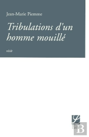 Tribulations D'Un Homme Mouille