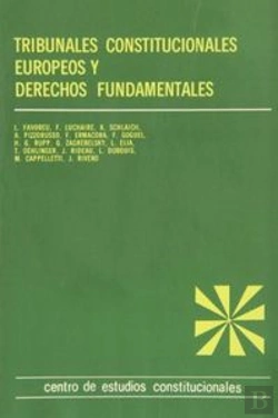 Bertrand.pt - Tribunales Constitucionales Europeos Y Derechos Fundamentales.