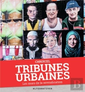 Tribunes Urbaines : Les Murs De La Revendication