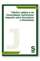 Tributos Cedidos A Las Comunidades Autónomas: Impuesto Sobre Sucesiones Y Donaciones