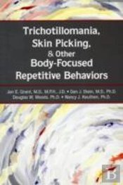 Trichotillomania, Skin Picking, And Other Body-Focused Repetitive Behaviors