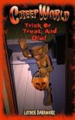 Trick Or Treat, And Die! ( Creep World #5 )