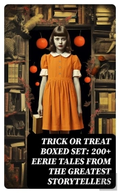 Trick Or Treat Boxed Set: 200+ Eerie Tales From The Greatest Storytellers