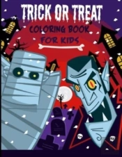 Trick Or Treat Coloring Book For Kids Ages 4-8