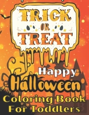 Trick Or Treat Happy Halloween Coloring Book For Toddlers