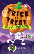 Trick Or Treat Silly Halloween Jokes For Kids