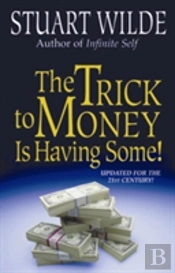 Trick To Money Is Having Some