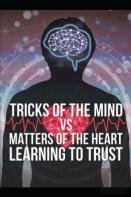 Tricks Of The Mind Vs Matters Of The Heart