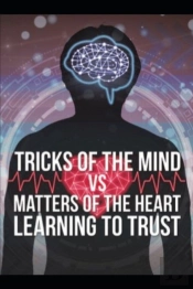 Tricks Of The Mind Vs Matters Of The Heart