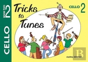 Tricks To Tunes Cello Book 2