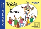 Tricks To Tunes Double Bass Book 1