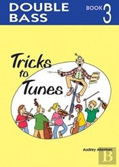 Tricks To Tunes Double Bass Book 3