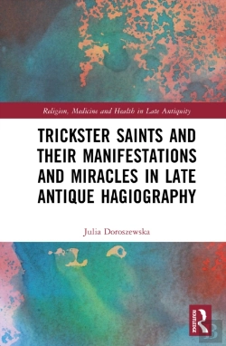Bertrand.pt - Trickster Saints And Their Manifestations And Miracles In Late Antique Hagiography