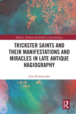 Bertrand.pt - Trickster Saints And Their Manifestations And Miracles In Late Antique Hagiography