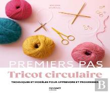 Tricot Circulaire: Techniques Et Modèles Pour Apprendre Et Progresser