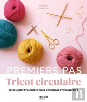 Tricot Circulaire: Techniques Et Modèles Pour Apprendre Et Progresser