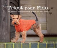Tricot Pour Fido ; Du Sur Mesure Pour Garder Votre Chien Au Chaud