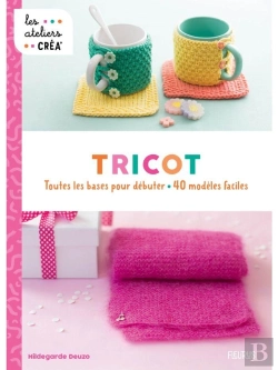 Bertrand.pt - Tricot : Toutes Les Bases Pour Débuter, 40 Modèles Faciles