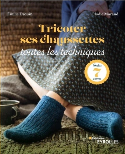 Bertrand.pt - Tricoter Ses Chaussettes : Toutes Les Techniques ; Inclus : 7 Patrons