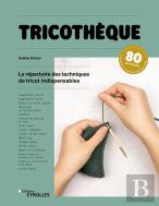 Tricothèque : Le Répertoire Des Techniques De Tricot Indispensables