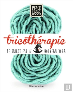 Bertrand.pt - Tricothérapie ; Le Tricot Est Le Nouveau Yoga