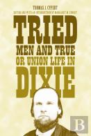 Tried Men And True, Or Union Life In Dixie