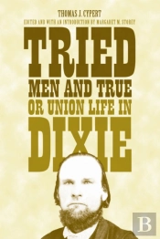 Tried Men And True, Or Union Life In Dixie