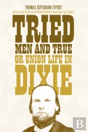 Tried Men And True, Or Union Life In Dixie