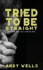 Tried To Be Straight - Options For Gay Christians