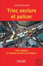 Trier, Exclure Et Policer ; Vies Urbaines En Afrique Du Sud Et Au Nigéria