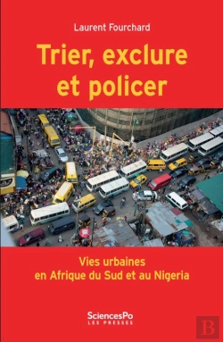 Bertrand.pt - Trier, Exclure Et Policer ; Vies Urbaines En Afrique Du Sud Et Au Nigéria