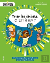 Trier Les Déchets, Ça Sert À Quoi ? Et Toutes Les Questions Que Tu Te Poses Pour Protéger La Planète