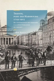 Trieste, Port Des Habsbourg 1719-1915. De L'Integration Des Immigres