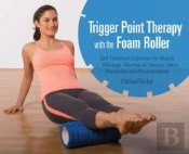 Trigger Point Therapy With The Foam Roller
