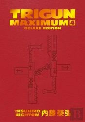 Trigun Maximum Deluxe Edition Volume 4