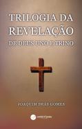 Trilogia da Revelação de Deus Uno e Trino