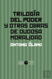 Trilogia Del Poder Y Otras Obras De Dudosa Moralidad