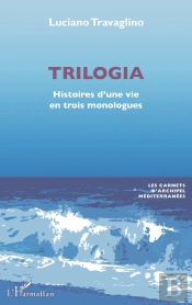 Trilogia : Histoires D'Une Vie En Trois Monologues