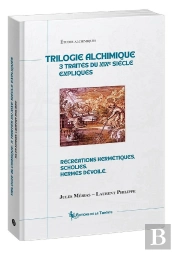 Trilogie Alchimique : 3 Traités Du Xixe Siècle Expliqués