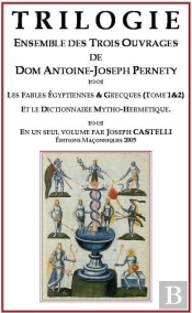 Trilogie, Ensemble Des Trois Ouvrages De Dom Antoine-Joseph Pernety ; Les Fables Egyptiennes Et Grecques T.1 Et T.2